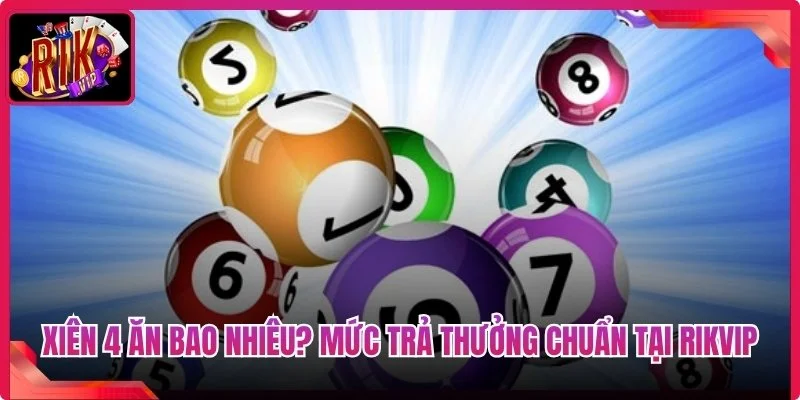 Xiên 4 Ăn Bao Nhiêu? Mức Trả Thưởng Chuẩn Tại Rikvip 2 Xiên 4 Ăn Bao Nhiêu